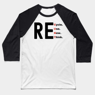 Recycle Reuse Renew Rethink Baseball T-Shirt